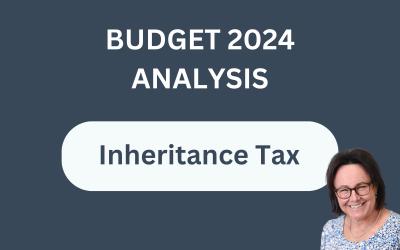 Budget 2024:  Inheritance Tax significant changes that will affect us all